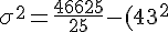 \sigma^2=\frac{46625}{25}-(43^2)